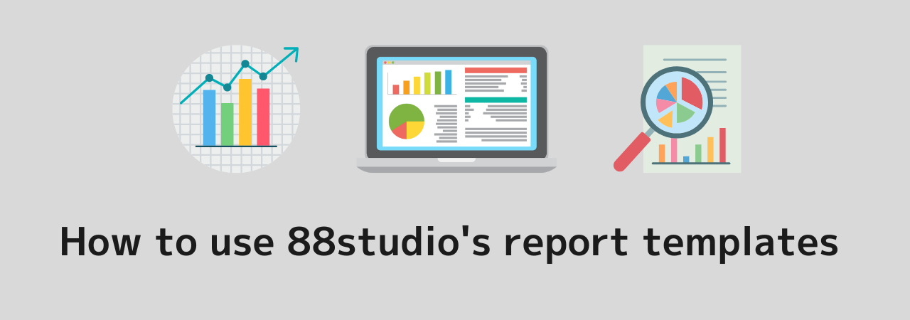 How to use 88studio's report templates used by over 2000 companies. It