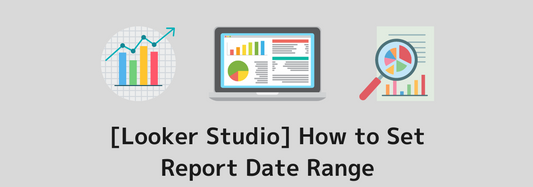 [Looker Studio] Guide to Setting Report Date Range | How to Set Date Range for the Entire Report and Use Compared Date Range