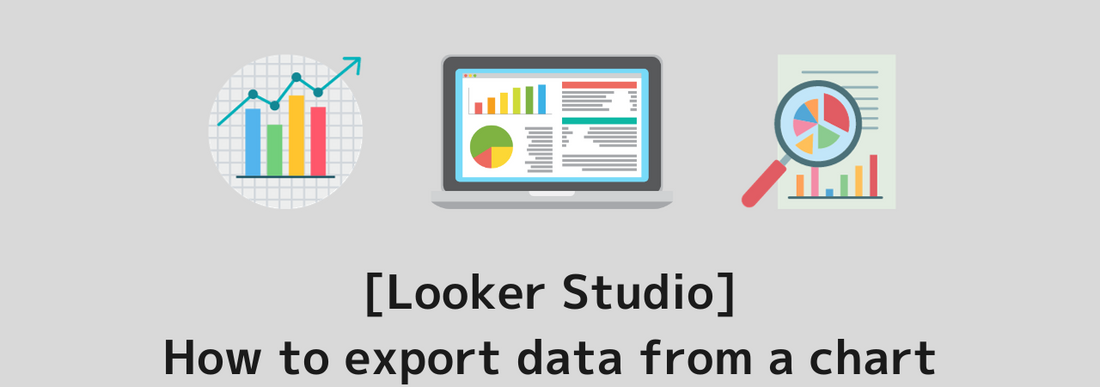 [Looker Studio] How to export data from a graph to a Google Spreadsheet or CSV (Excel)