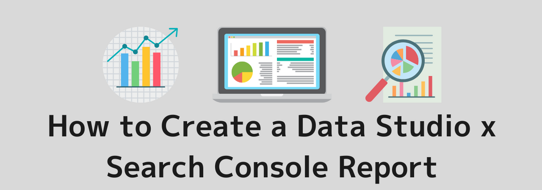 Learn How to Create Looker Studio( Formerly Data Studio) x Search Console Report with Template | Methods for Integration and Report Creation