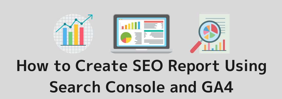 How to Create an SEO Report Using Search Console and GA4 for Beginners