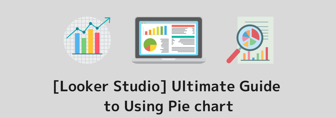 [Looker Studio] Ultimate Guide to Using Pie chart