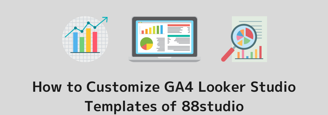 How to Customize GA4 Looker Studio Templates of 88studio