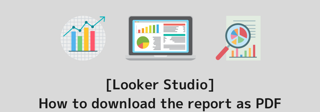 [Looker Studio]How to download the report as PDF