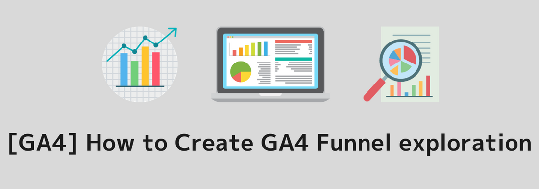 [GA4] How to Create GA4 Funnel exploration