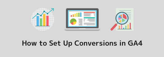 Clear Explanation on How to Set Up Conversions in GA4 | From Setup Procedures to Solutions When Data Isn't Recorded